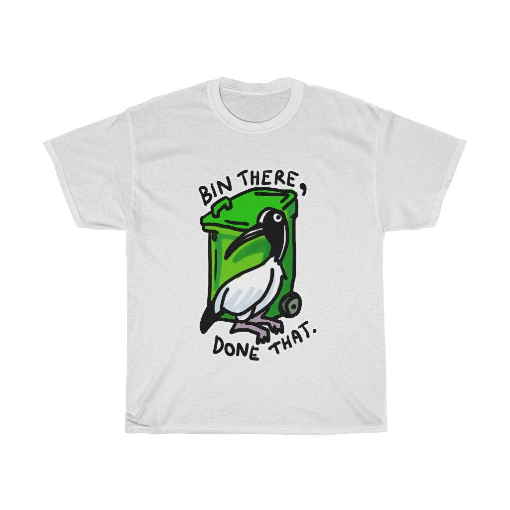 Bin Chicken T Shirt - Australian Bin Chicken Tee with quote "Bin There Done That" featuring an Aussie Ibis bird and garbage bin!