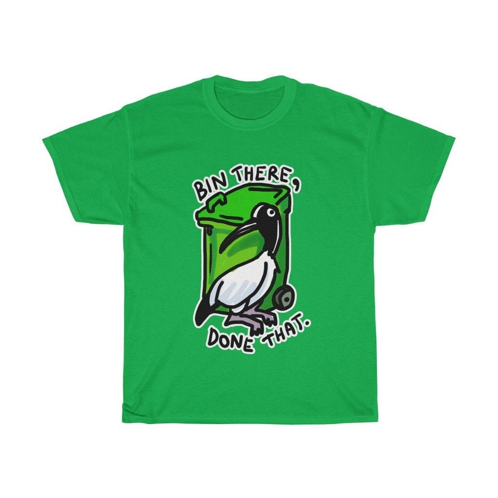 Bin Chicken T Shirt - Australian Bin Chicken Tee with quote "Bin There Done That" featuring an Aussie Ibis bird and garbage bin!